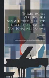 bokomslag Thematisches Verzeichniss Smmtlicher Im Druck Erschienenen Werke Von Johannes Brahms
