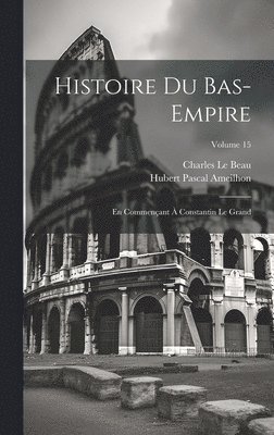 bokomslag Histoire Du Bas-Empire