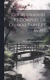 bokomslag Cours Graduel Et Complet De Chinois Parl Et crit; Volume 1