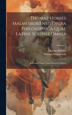 Thomae Hobbes Malmesburiensis Opera Philosophica Quae Latine Scripsit Omnia 1