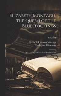 bokomslag Elizabeth Montagu, the Queen of the Bluestockings: Her Correspondence From 1720 to 1761; Volume 2