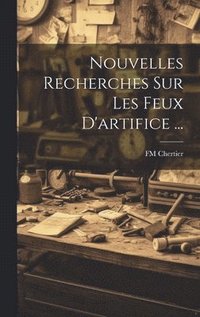 bokomslag Nouvelles Recherches Sur Les Feux D'artifice ...