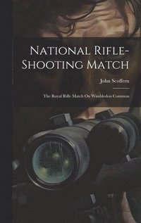 bokomslag National Rifle-Shooting Match