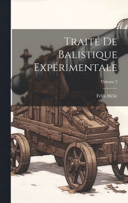 Trait De Balistique Exprimentale; Volume 2 1