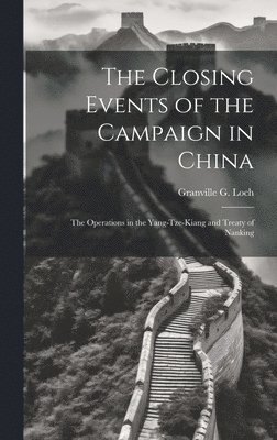 The Closing Events of the Campaign in China 1