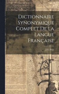 bokomslag Dictionnaire Synonymique Complet De La Langue Franaise