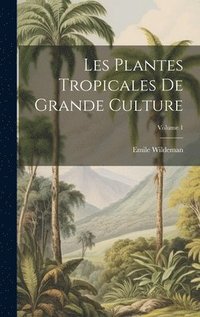 bokomslag Les Plantes Tropicales De Grande Culture; Volume 1