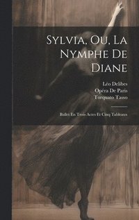 bokomslag Sylvia, Ou, La Nymphe De Diane