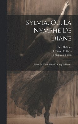 Sylvia, Ou, La Nymphe De Diane 1