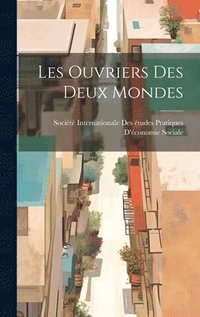 bokomslag Les Ouvriers Des Deux Mondes