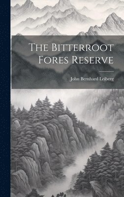 The Bitterroot Fores Reserve 1