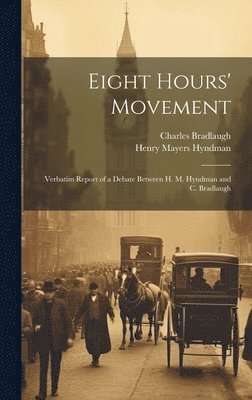 Henry Mayers Hyndman, Charles Bradlaugh - Eight Hours' Movement, Inbunden