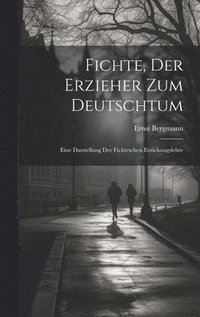 bokomslag Fichte, Der Erzieher Zum Deutschtum