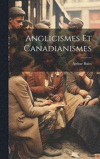 bokomslag Anglicismes Et Canadianismes