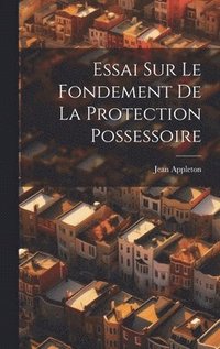 bokomslag Essai Sur Le Fondement De La Protection Possessoire