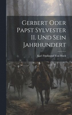 bokomslag Gerbert oder Papst Sylvester II. und sein Jahrhundert