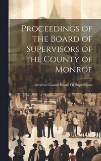 bokomslag Proceedings of the Board of Supervisors of the County of Monroe