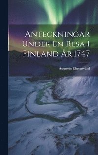 bokomslag Anteckningar Under En Resa I Finland r 1747