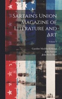 bokomslag Sartain's Union Magazine of Literature and Art; Volume 1