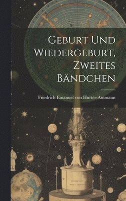 bokomslag Geburt und Wiedergeburt, Zweites Bändchen