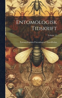 bokomslag Entomologisk Tidskrift; Volume 12