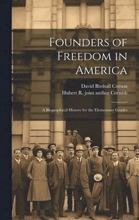 bokomslag Founders of Freedom in America; a Biographical History for the Elementary Grades