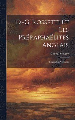 D.-G. Rossetti et les Préraphaélites anglais 1