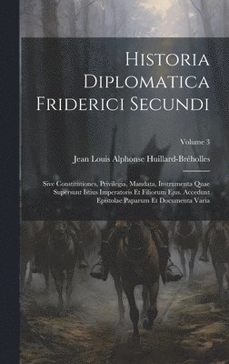 bokomslag Historia Diplomatica Friderici Secundi