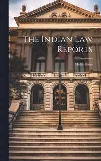 bokomslag The Indian Law Reports