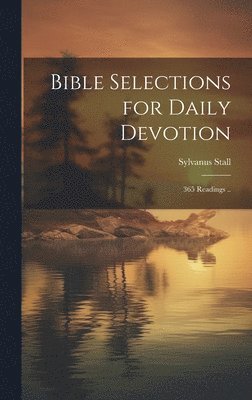 Bible Selections for Daily Devotion; 365 Readings .. 1