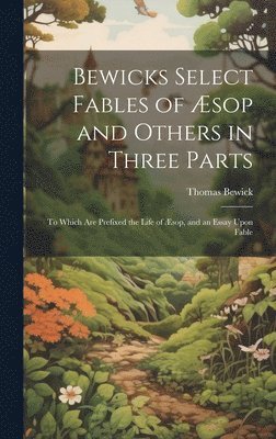 bokomslag Bewicks Select Fables of Æsop and Others in Three Parts