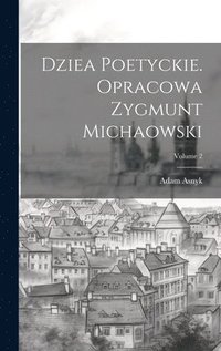 bokomslag Dziea poetyckie. Opracowa Zygmunt Michaowski; Volume 2
