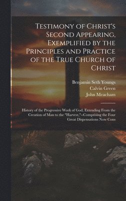 Testimony of Christ's Second Appearing, Exemplified by the Principles and Practice of the True Church of Christ