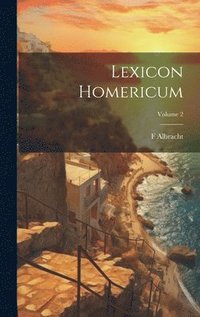 bokomslag Lexicon Homericum; Volume 2
