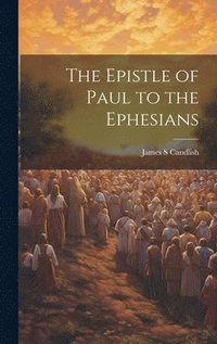 bokomslag The Epistle of Paul to the Ephesians