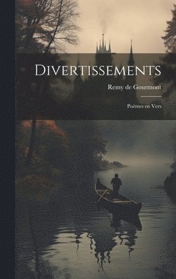 Divertissements; pomes en vers 1