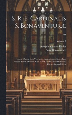 Saint Bonaventure, Adolphe Charles Peltier - S. R. E. Cardinalis S. Bonaventuræ ..., Inbunden