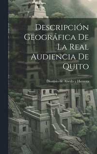 bokomslag Descripcin geogrfica de la real Audiencia de Quito