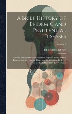 A Brief History of Epidemic and Pestilential Diseases 1