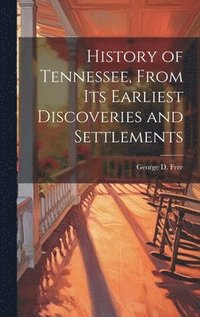 bokomslag History of Tennessee, From its Earliest Discoveries and Settlements