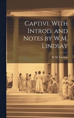 bokomslag Captivi. With introd. and notes by W.M. Lindsay