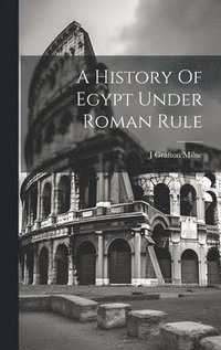 bokomslag A History Of Egypt Under Roman Rule
