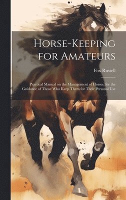 Horse-keeping for Amateurs 1