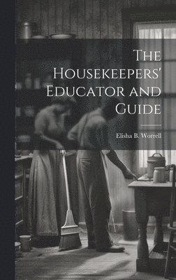 bokomslag Housekeepers' Educator and Guide