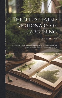 bokomslag The Illustrated Dictionary of Gardening