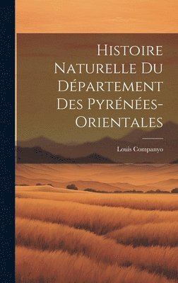 Histoire naturelle du département des pyrénées-orientales