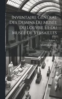 bokomslag Inventaire gnral des dessins du Muse du Louvre et du Muse de Versailles; cole franaise; Volume 2