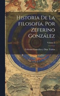 bokomslag Historia de la filosofa. por Zeferino Gonzlez; Volume 2