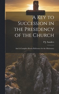 bokomslag key to Succession in the Presidency of the Church