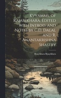 bokomslag Kvyamms, of Rajasekhara. Edited with introd. and notes by C.D. Dalal and R. Anantakrishna Shastry